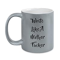 Write Like A Mother Fucker Silver Grey Coffee Mug Funny Gift For Journalist