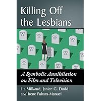 Killing Off the Lesbians: A Symbolic Annihilation on Film and Television