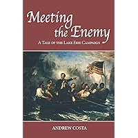 Meeting the Enemy: A Tale of the Lake Erie Campaign (The Sullivan Saga)
