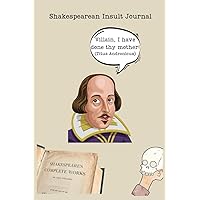 Shakespearean Insult Notebook - Featuring Over 50 of Shakespeare's Best Insults from Multiple Shakespeare Plays including Romeo and Juliet, Hamlet, ... Dream - Wide Ruled Lined Notebook Journal Shakespearean Insult Notebook - Featuring Over 50 of Shakespeare's Best Insults from Multiple Shakespeare Plays including Romeo and Juliet, Hamlet, ... Dream - Wide Ruled Lined Notebook Journal Paperback