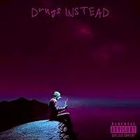 Drugs Instead [Explicit]