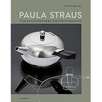 Paula Straus: Vom Kunsthandwerk zum Industriedesign (German Edition)