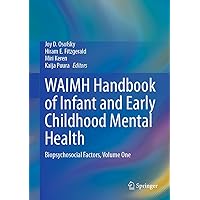 WAIMH Handbook of Infant and Early Childhood Mental Health: Biopsychosocial Factors, Volume One WAIMH Handbook of Infant and Early Childhood Mental Health: Biopsychosocial Factors, Volume One Kindle Hardcover