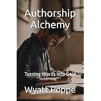 Authorship Alchemy: Turning Words Into Gold