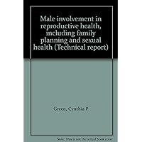 Male involvement in reproductive health, including family planning and sexual health (Technical report)