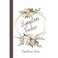 Myasthenia Gravis Symptom Tracker: Track Symptom Severity as you Review Day Myasthenia Gravis Symptom Tracker: Track Symptom Severity as you Review Day Paperback