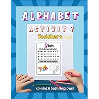 Alphabet activity book Toddles: The first activity book for kids age 3-6 coloring Letters Picture and Beginning sound