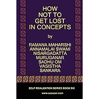 HOW NOT TO GET LOST IN CONCEPTS HOW NOT TO GET LOST IN CONCEPTS Paperback