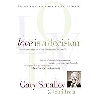 Love Is A Decision: Proven Techniques to Keep Your Marriage Alive and Lively Love Is A Decision: Proven Techniques to Keep Your Marriage Alive and Lively Kindle Paperback
