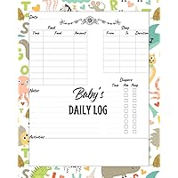 Baby's Daily Log: A Baby Care Journal for Babies & Toddlers for Tracking Feedings, Sleep patterns, Diaper Changes, and More!