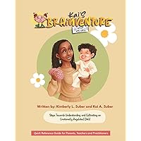 Kai's Brainventure with Mimi Quick Reference Guide: Steps Towards Understanding and Cultivating An Emotionally Regulated Child Quick Reference Guide (Kai and Mimi's Adventures) Kai's Brainventure with Mimi Quick Reference Guide: Steps Towards Understanding and Cultivating An Emotionally Regulated Child Quick Reference Guide (Kai and Mimi's Adventures) Kindle Paperback