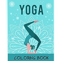 yoga coloring book: Relaxation from Stress, Anxiety and Gas by Coloring, Perfect Gift for Yoga Instructors