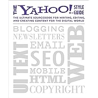 The Yahoo! Style Guide: The Ultimate Sourcebook for Writing, Editing, and Creating Content for the Digital World The Yahoo! Style Guide: The Ultimate Sourcebook for Writing, Editing, and Creating Content for the Digital World Paperback Kindle Hardcover
