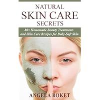 Natural Skin Care Secrets: 80+ Homemade Beauty Treatments and Skin Care Recipes For Baby-Soft Skin (DIY Beauty Products Guide) Natural Skin Care Secrets: 80+ Homemade Beauty Treatments and Skin Care Recipes For Baby-Soft Skin (DIY Beauty Products Guide) Kindle Paperback