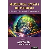 Neurological Diseases and Pregnancy: A Coordinated Care Model for Best Management Neurological Diseases and Pregnancy: A Coordinated Care Model for Best Management Hardcover Kindle