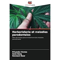 Herboristerie et maladies parodontales: Rôle des herbes dans le traitement des maladies parodontales (French Edition)