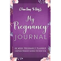 My Pregnancy Journal: Planner for Moms to Be : 40 Weeks of Journaling Prompts, Trimester Milestones, Activities to Plan for Your New Baby, Keepsake Pregnancy Journal