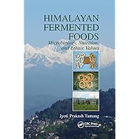 Himalayan Fermented Foods: Microbiology, Nutrition, and Ethnic Values Himalayan Fermented Foods: Microbiology, Nutrition, and Ethnic Values Paperback Hardcover