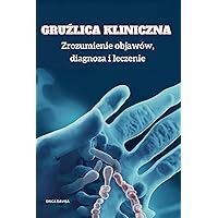 Gruźlica kliniczna: Zrozumienie objawów, diagnoza i leczenie (Polish Edition)