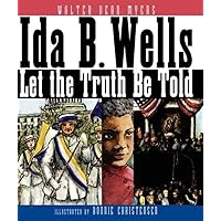 Ida B. Wells: Let the Truth Be Told Ida B. Wells: Let the Truth Be Told Paperback Hardcover