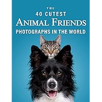 The 40 Cutest Animal Friends Photographs in the World: A full color picture book for Seniors with Alzheimer's or Dementia (The 