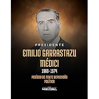 Emilio Garrastazu Médici (1969-1974): Período de forte repressão política (Portuguese Edition)