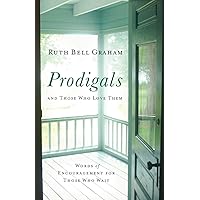 Prodigals and Those Who Love Them: Words of Encouragement for Those Who Wait Prodigals and Those Who Love Them: Words of Encouragement for Those Who Wait Paperback Kindle Hardcover