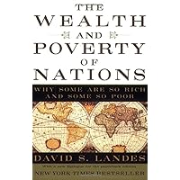 The Wealth and Poverty of Nations: Why Some Are So Rich and Some So Poor The Wealth and Poverty of Nations: Why Some Are So Rich and Some So Poor Paperback Audible Audiobook Kindle Hardcover Audio CD