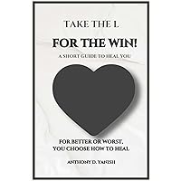 TAKE THE L FOR THE WIN: A SHORT GUIDE TO HEAL YOU TAKE THE L FOR THE WIN: A SHORT GUIDE TO HEAL YOU Kindle Paperback