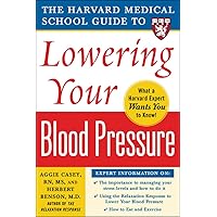 Harvard Medical School Guide to Lowering Your Blood Pressure (Harvard Medical School Guides) Harvard Medical School Guide to Lowering Your Blood Pressure (Harvard Medical School Guides) Paperback Kindle