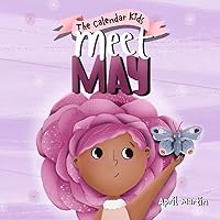 Meet May: A children's book about family, friendship, and holidays in May. (The Calendar Kids Series)