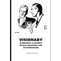 Visionary: In Business: A Journey of Self-Discovery for Entrepreneurs (German Edition)