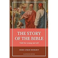 Hurlbut's story of the Bible: Easy to Read Layout - Illustrated in BW Hurlbut's story of the Bible: Easy to Read Layout - Illustrated in BW Paperback Hardcover