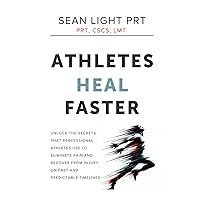 Athletes Heal Faster: Unlock the Secrets that Professional Athletes Use to Eliminate Pain and Recover From Injury on Fast and Predictable Timelines Athletes Heal Faster: Unlock the Secrets that Professional Athletes Use to Eliminate Pain and Recover From Injury on Fast and Predictable Timelines Paperback Kindle