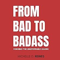 From Bad to Badass: Forging the Unstoppable Leader From Bad to Badass: Forging the Unstoppable Leader Audible Audiobook Kindle Paperback Hardcover