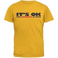 Old Glory It's Ok The Drummer is Here Gold Adult T-Shirt - Medium