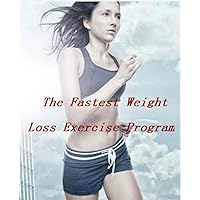The Fastest Weight Loss Exercise Program