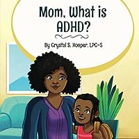Mom, What is ADHD?