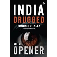 INDIA DRUGGED : An Eye Opener INDIA DRUGGED : An Eye Opener Kindle Paperback