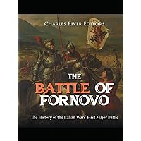 The Battle of Fornovo: The History of the Italian Wars’ First Major Battle The Battle of Fornovo: The History of the Italian Wars’ First Major Battle Kindle Audible Audiobook Hardcover Paperback