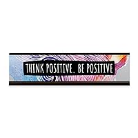 Encouraging Desk Plate/Think Positive Be Positive Inspirational Nameplate With Black Holder / 2