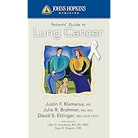 Johns Hopkins Patients' Guide to Lung Cancer Johns Hopkins Patients' Guide to Lung Cancer Kindle Paperback