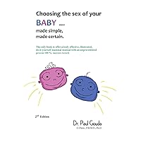 Choosing the Sex of Your Baby: Made Simple, Made Certain Choosing the Sex of Your Baby: Made Simple, Made Certain Kindle Paperback