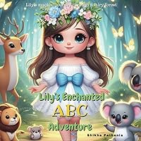 Lily's Enchanted ABC Adventure: A cute story about Lily's adventure in a fairy forest.