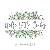 Baby Shower Guest Book: Hello Little Baby | Christmas Floral Guestbook with Advice For Parents, Gift Log Tracker, Space for Invitation and Photo Baby Shower Guest Book: Hello Little Baby | Christmas Floral Guestbook with Advice For Parents, Gift Log Tracker, Space for Invitation and Photo Paperback