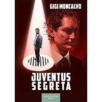 Juventus segreta (Italian Edition) Juventus segreta (Italian Edition) Kindle Paperback