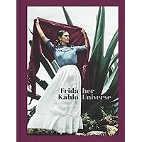Frida Kahlo: Her Universe Frida Kahlo: Her Universe Hardcover