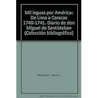 Mil leguas por América: De Lima a Caracas 1740-1741 : diario de don Miguel de Santisteban (Colección bibliográfica Banco de la República. Historia colombiana) (Spanish Edition)