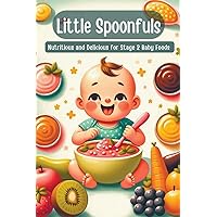 Little Spoonfuls Nutritious and Delicious Stage 2 Baby Foods (National Cooking) Little Spoonfuls Nutritious and Delicious Stage 2 Baby Foods (National Cooking) Paperback