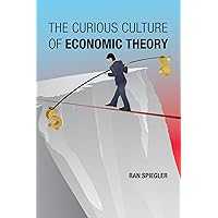 The Curious Culture of Economic Theory The Curious Culture of Economic Theory Paperback Kindle